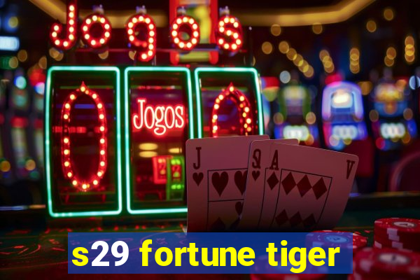 s29 fortune tiger